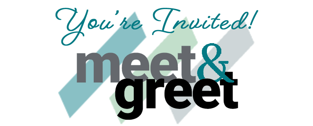 You're Invited! Meet & Greet